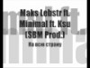 Maks Lebstr ft. Minimal ft. Ksu (SBM Prod.) - На всю страну
